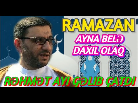 Ramazan ayna belə daxil olaq Hacı Şahin Rəhmət ayı gəlib çatdı