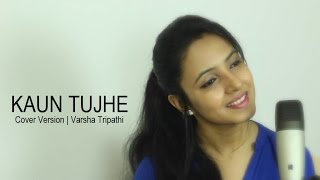 KAUN TUJHE (Cover) | M.S. DHONI -THE UNTOLD STORY | Amaal Mallik | | Ft.Varsha Tripathi chords