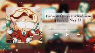 Langue de Chat cookies trial theme [Slowed • Reverb]