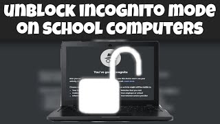 How To Unblock Incognito Mode On School Chromebooks! *Working*