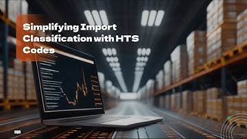 Simplifying Import Classification with HTS Codes