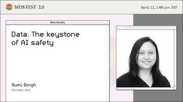 Data: The Keystone of AI Safety | Sumi Singh | MDS Fest