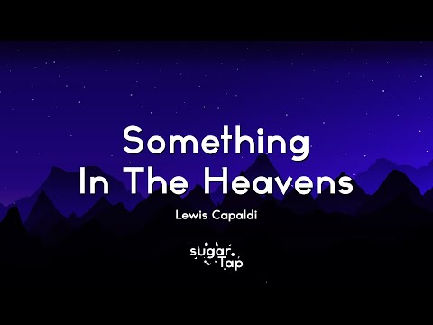 Lewis Capaldi - Something In The Heavens (Lyrics)