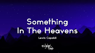 Lewis Capaldi  Something In The Heavens s