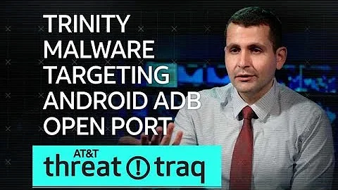 11/8/18 Trinity Malware Targeting Android ADB Open Port| AT&T ThreatTraq