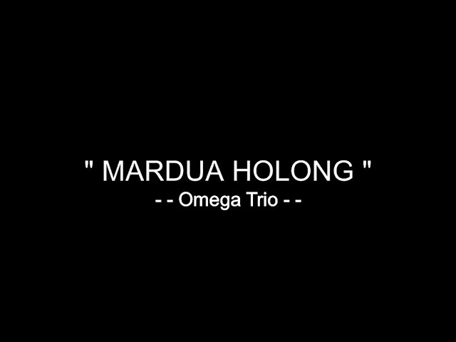 Mardua Holong - Omega Trio [ Lirik ] class=