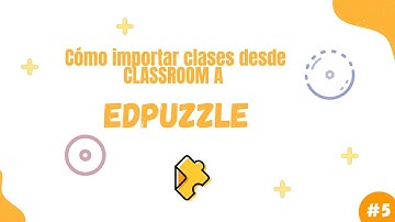 ✅Cómo IMPORTAR una clase de CLASSROOM a EDPUZZLE   - Curso Edpuzzle #5
