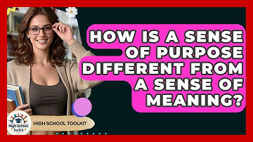 How Is A Sense Of Purpose Different From A Sense Of Meaning? - High School Toolkit