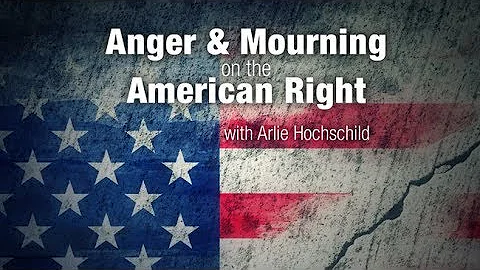 Anger and Mourning on the American Right with Arli...