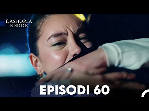 Dashuria e Erret Episodi 60 (FULL HD)
