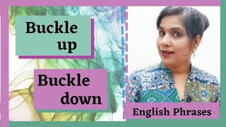 Buckle down and buckle up |Meaning and Usage