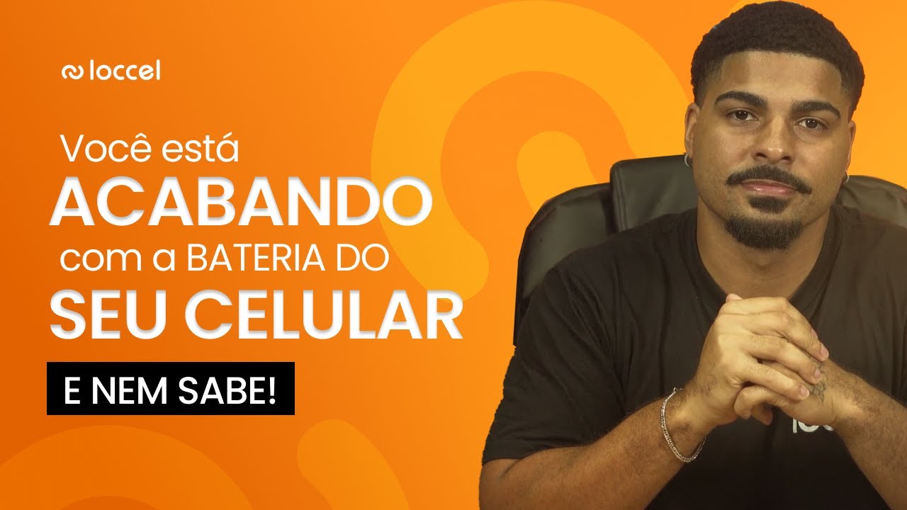 LOCCEL - VOCÊ ESTÁ ACABANDO COM A BATERIA DO SEU CELULAR E NEM SABE! VEJA O QUE EVITAR!