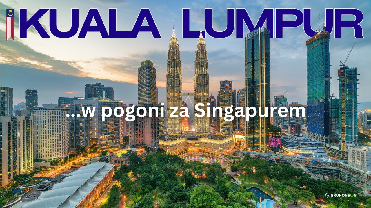 KUALA LUMPUR - stolica Malezji, czy to już drugi Singapur?