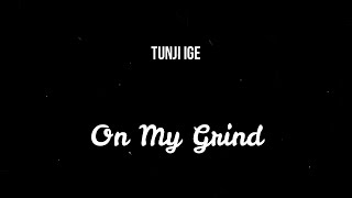 Tunji Ige - On My Grind