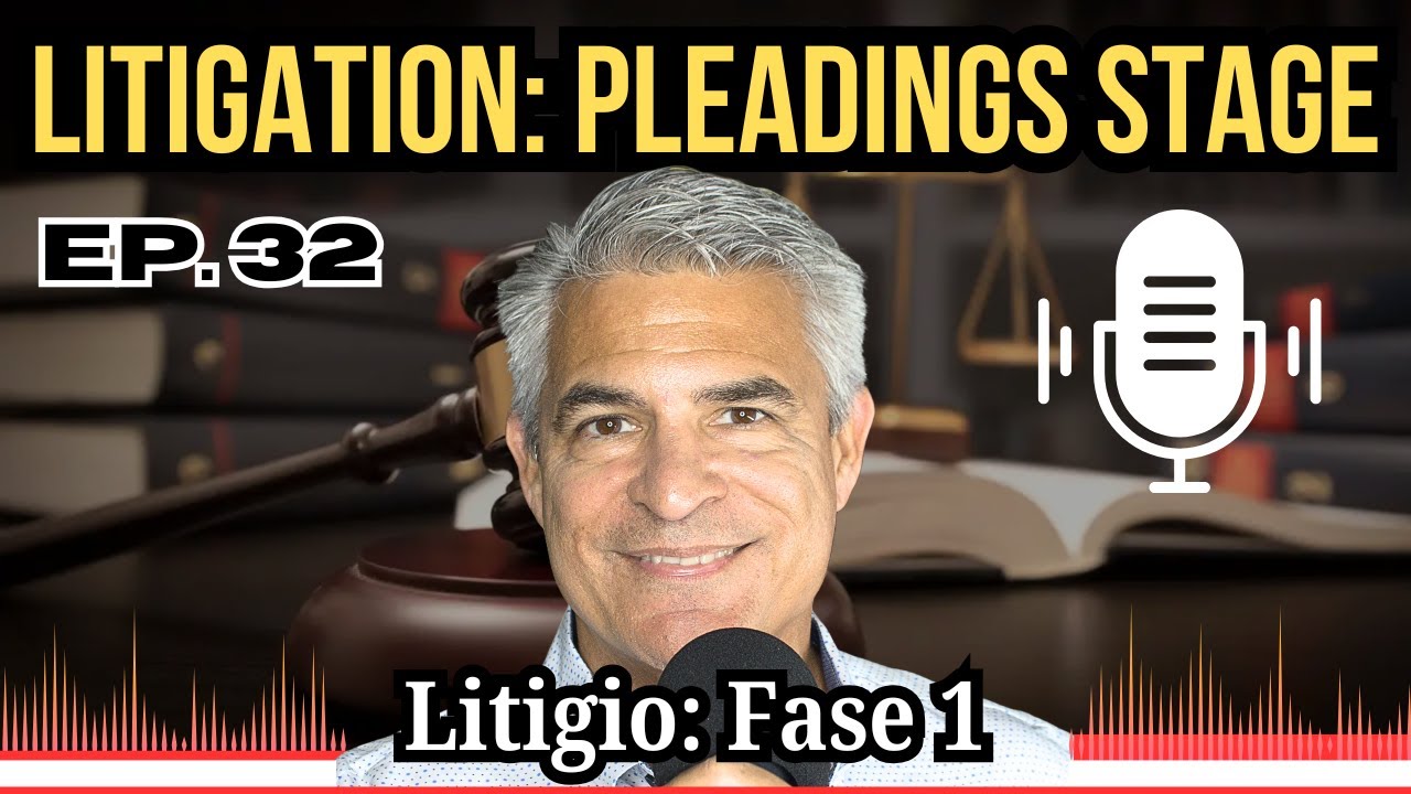 Ep. 32 - Litigation: Pleadings Stage / Litigio: Fase 1