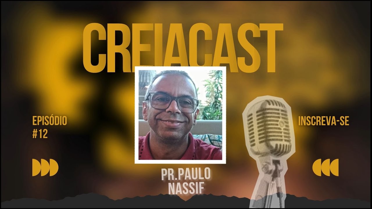 O Verdadeiro Discipulado: Jesus e os 12 - Creiacast #12 - Pr. Paulo Nassif