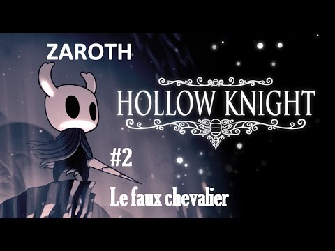 Playthrough fr Hollow Knight épisode 2 : Le faux chevalier - Zaroth ...