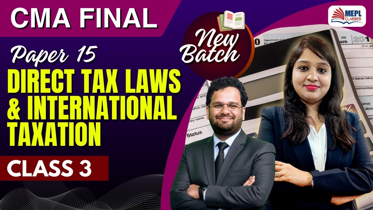 CMA Final - New Batch | Direct Tax Laws & Internatioal Taxation - Class 3 | MEPL Classes