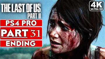 THE LAST OF US 2 ENDING Gameplay Walkthrough Part 31 [4K PS4 PRO] - No Commentary (FULL GAME)
