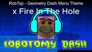 Geometry Dash Menu Theme x Fire In The Hole (Best Mashup)