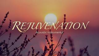 Peaceful Sunset Guitar: REJUVENATION Acoustic Instrumental for Peace 🌅