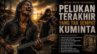 Pelukan Terakhir Yang Tak Sempat Kuminta   Lagu Blues Rock Paling Sedih Tentang Penyesalan