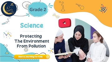 Protecting The Environment from Pollution - Environment Protection for Kids - Science Grade 2