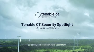 Tenable.ot Security Spotlight - Episode 1: The Ransomware Ecosystem