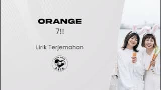 Download lagu 7!! - Orange (Lirik Lagu Terjemahan)