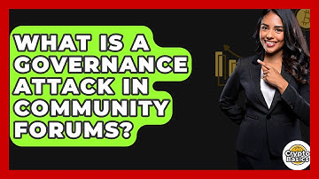 What Is A Governance Attack In Community Forums? - CryptoBasics360.com