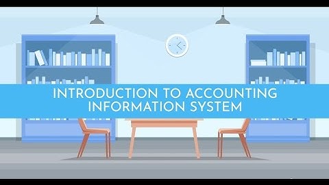 INTRODUCTION TO ACCOUNTING INFORMATION SYSTEM (AIS)