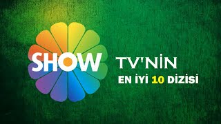 SHOW TV'NİN EN İYİ 10 DİZİSİ