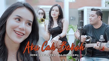 Rere Nabila Feat Bajol Ndanu - Aku Cah Bakoh ( Official Music Video )