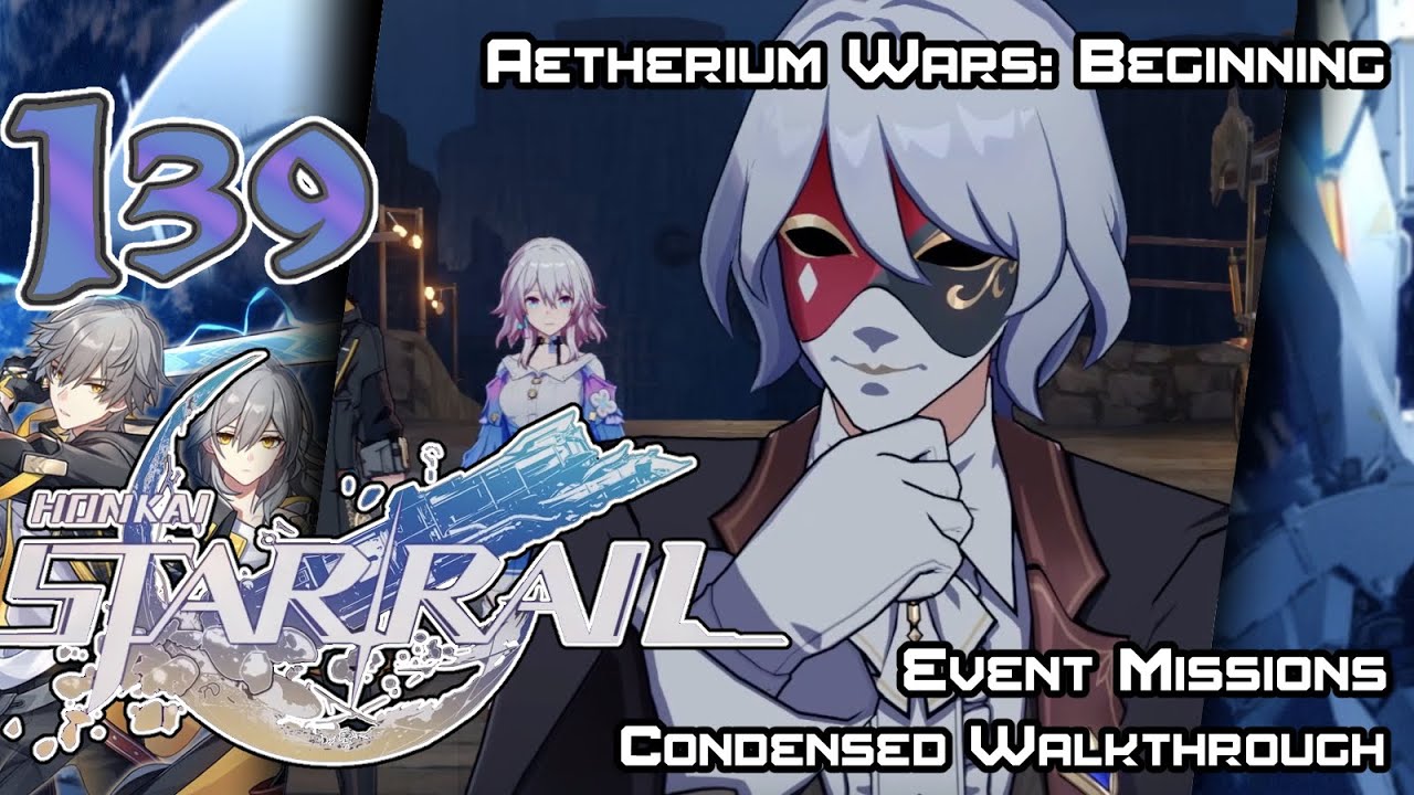 Honkai Star Rail - Walkthrough - Ep. 139: Aetherium Wars: Beginning (Event Missions)