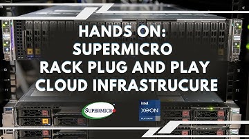 Hands On: Supermicro Rack Plug and Play Cloud Infrastructure