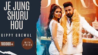 Jung Gippy Grewal || Je Jung shuru Hou || Nakhro ne karli akh tyaar || Full Song #jejungshuruhou