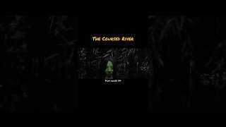 The Coursed River 😱#horror #scary #foryou The Coursed River 😱#horror #scary #foryou