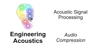 Engineering Acoustics: 68. Audio Compression
