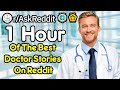 1 Hour Of The BEst Doctor Stories On Reddit!