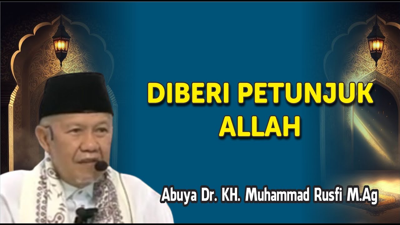 Diberi Petunjuk oleh Allah - Buya Muhammad Rusfi 