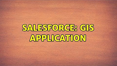 Salesforce: GIS Application