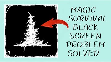 How To Solve Magic Survival App Black Screen Problem|| Rsha26 Solutions