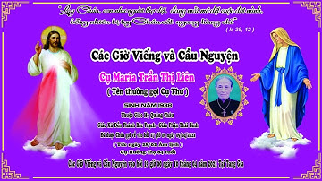 Trực tiêp: Các Giờ Viếng Và Cầu Nguyện Buổi Tối - Lễ Tang Cụ Maria Trần Thị Liên ( Cụ Thư )
