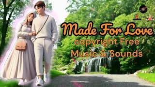 Made For Love - Music || Copyright Free Music & Sounds || #CFMS || [No Copyright] free music