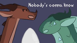 Nobody&#39;s gonna know - Wings of Fire meme