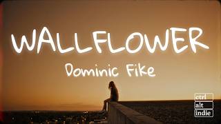 Dominic Fike - Wallflower (Lyrics)