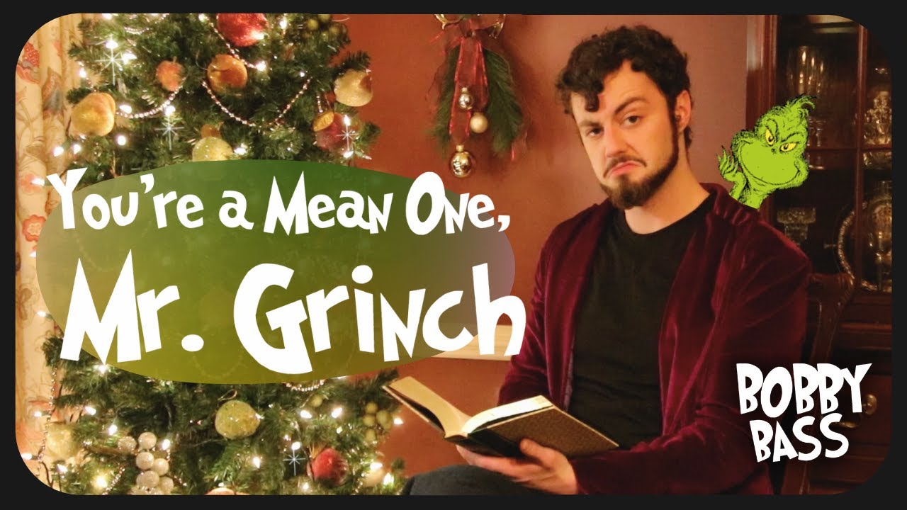 You're A Mean One, Mr. Grinch | Bobby Bass You're A Mean One, Mr. Grinch | Bobby Bass