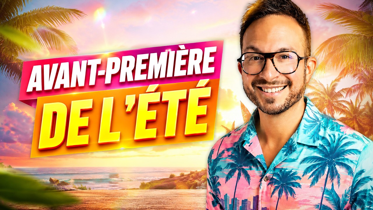 AVANT-PREMIÈRE de l'ÉTÉ 😎