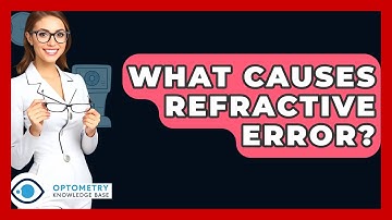What Causes Refractive Error? - Optometry Knowledge Base
