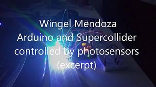 Wingel Mendoza - Arduino and Supercollider controlled by photosensors
